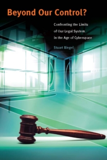 Beyond Our Control? : Confronting the Limits of Our Legal System in the Age of Cyberspace