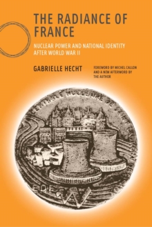 The Radiance of France : Nuclear Power and National Identity after World War II