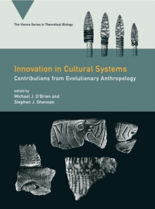 Innovation in Cultural Systems : Contributions from Evolutionary Anthropology