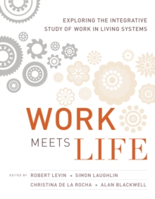 Work Meets Life : Exploring the Integrative Study of Work in Living Systems