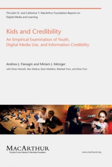 Kids and Credibility : An Empirical Examination of Youth, Digital Media Use, and Information Credibility