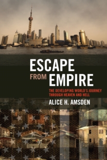 Escape from Empire : The Developing World's Journey through Heaven and Hell