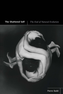 The Shattered Self : The End of Natural Evolution