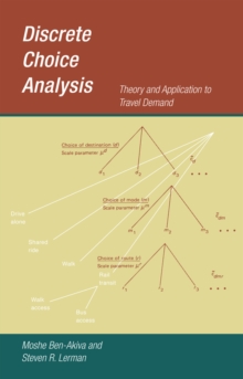 Discrete Choice Analysis : Theory and Application to Travel Demand