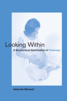 Looking Within : A Sociocultural Examination of Fetoscopy