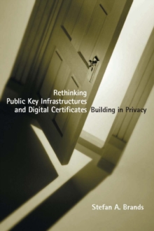 Rethinking Public Key Infrastructures and Digital Certificates : Building in Privacy