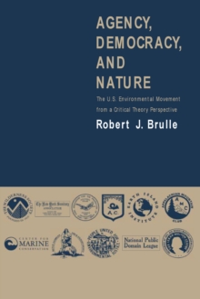 Agency, Democracy, and Nature : The U.S. Environmental Movement from a Critical Theory Perspective