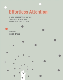 Effortless Attention : A New Perspective in the Cognitive Science of Attention and Action