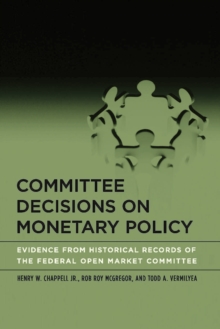 Committee Decisions on Monetary Policy : Evidence from Historical Records of the Federal Open Market Committee