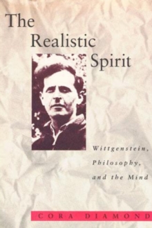 The Realistic Spirit : Wittgenstein, Philosophy, and the Mind