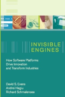 Invisible Engines : How Software Platforms Drive Innovation and Transform Industries