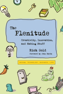 The Plenitude : Creativity, Innovation, and Making Stuff