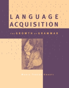 Language Acquisition : The Growth of Grammar