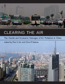 Clearing the Air : The Health and Economic Damages of Air Pollution in China