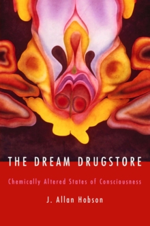 The Dream Drugstore : Chemically Altered States of Consciousness