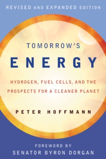 Tomorrow's Energy : Hydrogen, Fuel Cells, and the Prospects for a Cleaner Planet