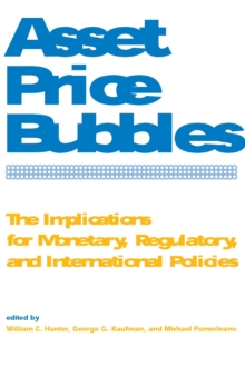 Asset Price Bubbles : The Implications for Monetary, Regulatory, and International Policies