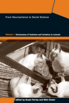 Perspectives on Imitation : From Neuroscience to Social Science - Volume 1: Mechanisms of Imitation and Imitation in Animals