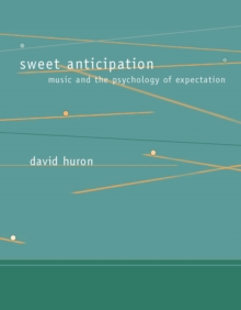 Sweet Anticipation : Music and the Psychology of Expectation