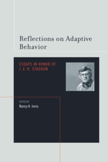 Reflections on Adaptive Behavior : Essays in Honor of J.E.R. Staddon