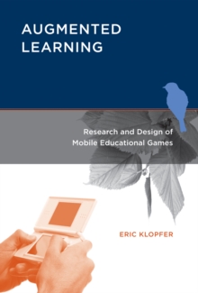 Augmented Learning : Research and Design of Mobile Educational Games