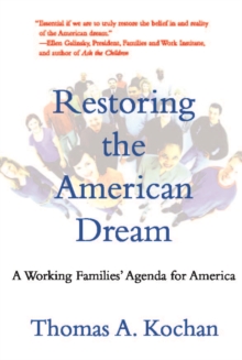 Restoring the American Dream : A Working Families' Agenda for America