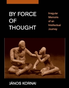 By Force of Thought : Irregular Memoirs of an Intellectual Journey