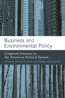 Business and Environmental Policy : Corporate Interests in the American Political System