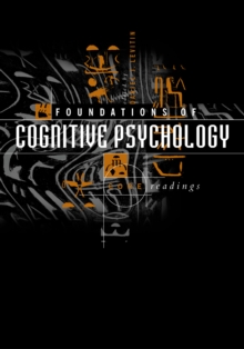 Foundations of Cognitive Psychology : Core Readings