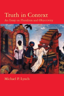 Truth in Context : An Essay on Pluralism and Objectivity