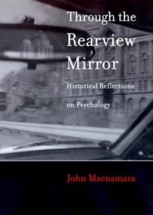 Through the Rearview Mirror : Historical Reflections on Psychology