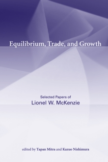 Equilibrium, Trade, and Growth : Selected Papers of Lionel W. McKenzie