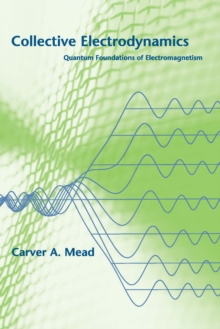 Collective Electrodynamics : Quantum Foundations of Electromagnetism