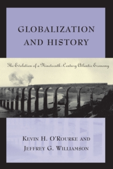 Globalization and History : The Evolution of a Nineteenth-Century Atlantic Economy