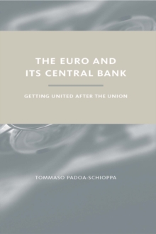 The Euro and Its Central Bank : Getting United after the Union