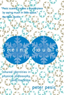 Seeing Double : Shared Identities in Physics, Philosophy, and Literature