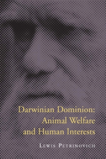 Darwinian Dominion : Animal Welfare and Human Interests