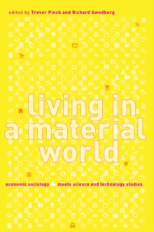 Living in a Material World : Economic Sociology Meets Science and Technology Studies