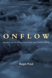 Onflow : Dynamics of Consciousness and Experience