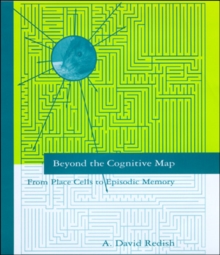 Beyond the Cognitive Map : From Place Cells to Episodic Memory