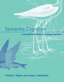 Semantic Cognition : A Parallel Distributed Processing Approach