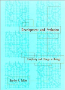 Development and Evolution : Complexity and Change in Biology