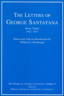 The Letters of George Santayana, Book Three, 1921-1927 : The Works of George Santayana, Volume V