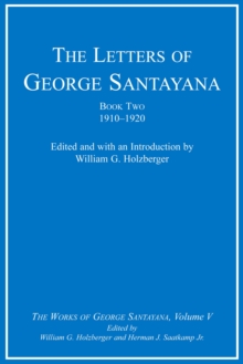 The Letters of George Santayana, Book Two, 1910-1920 : The Works of George Santayana, Volume V