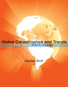 Global Catastrophes and Trends : The Next Fifty Years