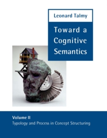 Toward a Cognitive Semantics : Typology and Process in Concept Structuring