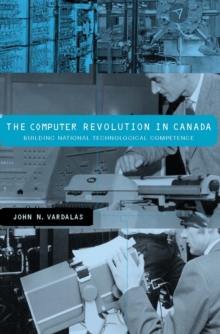 The Computer Revolution in Canada : Building National Technological Competence