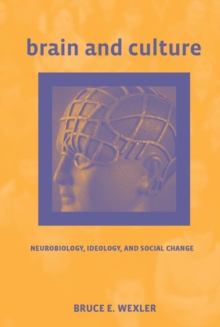 Brain and Culture : Neurobiology, Ideology, and Social Change