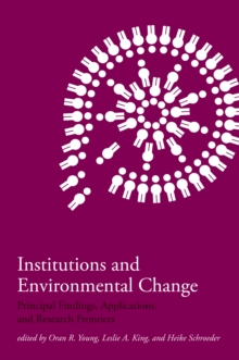 Institutions and Environmental Change : Principal Findings, Applications, and Research Frontiers