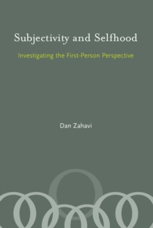 Subjectivity and Selfhood : Investigating the First-Person Perspective